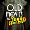 Old Movies For Young Stoners