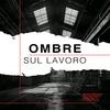 Ombre Sul Lavoro - Lezioni imparate e mancate dai grandi incidenti