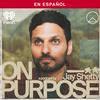On Purpose with Jay Shetty (Spanish)