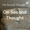 On Second Thought