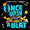 Once Upon a Beat