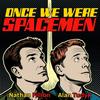 Once We Were Spacemen