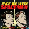 Once We Were Spacemen