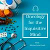 Oncology for the Inquisitive Mind