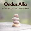 Ondas Alfa - Músicas que transformam