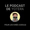 Le Podcast de Yotéra - Kiné