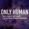Only Human – News, Analysis, and Insights from the World of Human Performance