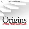 Origins with James Andrew Miller