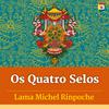 Os Quatro Selos - Ensinamentos com Lama Michel Rinpoche