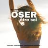 (OSER) Être soi