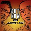 Out Now With Aaron and Abe