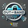 Out of Band: A Microsoft Security Podcast