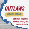 Outlaws Podcast: Embracing Career Freedom