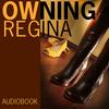 OWNING REGINA - Audiobook - Lesbian romance erotica novel (featuring BDSM)