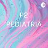 P2 PEDIATRIA