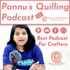 Pannu's Quilling Podcast | Podcast for all kinds of Handmade Artist