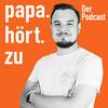 Papa hört zu
