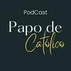 Papo de Católico