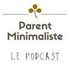 Parent Minimaliste Podcast