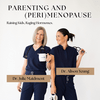 PARENTING and (PERI)MENOPAUSE