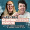 Parenting Neurodivergent Humans