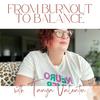 From Burnout to Balance - Helping Parents Find Balance on the Burnout Recovery Journey