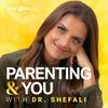 Parenting & You With Dr. Shefali