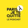 Paris, je te quitte ... le podcast