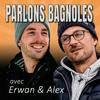 Parlons Bagnoles, avec Erwan & Alex