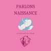 PARLONS NAISSANCE