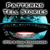 Patterns Tell Stories | UFOs & High Strangeness