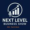 Paul R. Gloria: Next Level Business Power Podcast