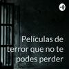 Películas de terror que no te podes perder