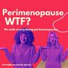 Perimenopause WTF?