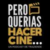 Pero Querías Hacer Cine...
