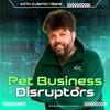 Pet Business Disruptors