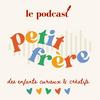 Petit Frère - Le Podcast