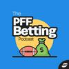 PFF Betting Podcast