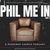 Phil Me In: A Redeemer Church Podcast