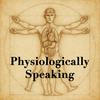 Physiologically Speaking