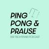 Ping, Pong & Prause - Der Tischtennis-Podcast