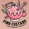 Pink Custard: The Teachers' Podcast