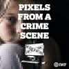 Pixels from a Crime Scene
