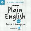 Plain English with Derek Thompson