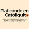Platicando en Catolicortito  + Lo mejor de cada episodio de Platicando en Católico, tu podcast católico +