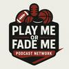 Play Me or Fade Me Sports Betting Picks Podcast