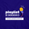 Playlist de chercheur·es