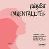 Playlist Parentalités : podcasts bien être familial