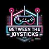 Between The Joysticks