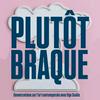 Plutôt Braque